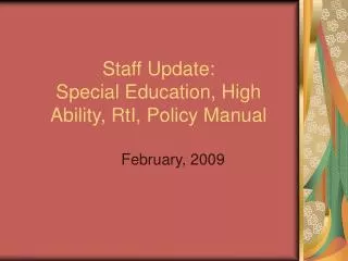 Staff Update: Special Education, High Ability, RtI, Policy Manual