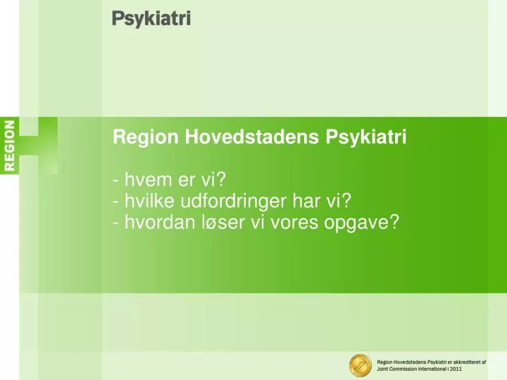 region hovedstadens psykiatri hvem er vi hvilke udfordringer har vi hvordan l ser vi vores opgave