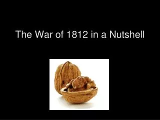 The War of 1812 in a Nutshell