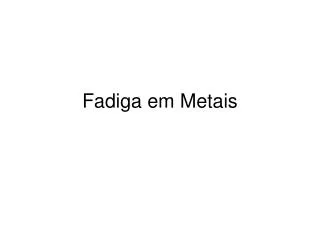 fadiga em metais