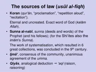 The sources of law ( us?l al-fiqh )
