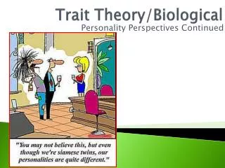 Trait Theory/Biological
