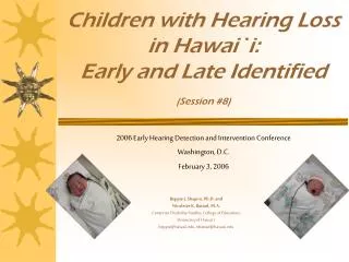 Children with Hearing Loss in Hawai`i: Early and Late Identified (Session #8)