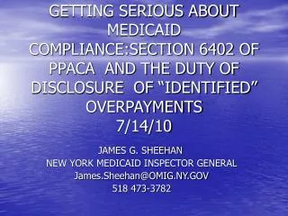JAMES G. SHEEHAN	 NEW YORK MEDICAID INSPECTOR GENERAL James.Sheehan@OMIG.NY.GOV 518 473-3782