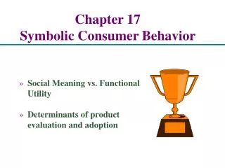 Chapter 17 Symbolic Consumer Behavior