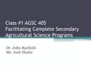 Class #1 AGSC 405 Facilitating Complete Secondary Agricultural Science Programs