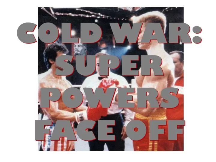 cold war super powers face off