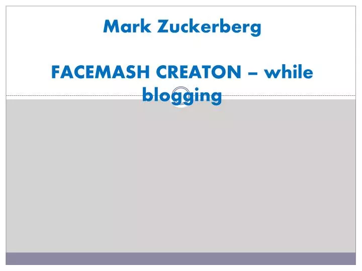 mark zuckerberg facemash creaton while blogging