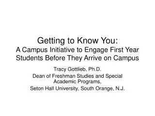 Tracy Gottlieb, Ph.D. Dean of Freshman Studies and Special Academic Programs,