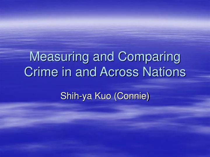 measuring and comparing crime in and across nations