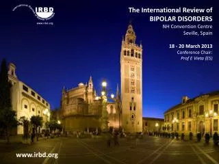 The International Review of 	 BIPOLAR DISORDERS NH Convention Centre Seville, Spain