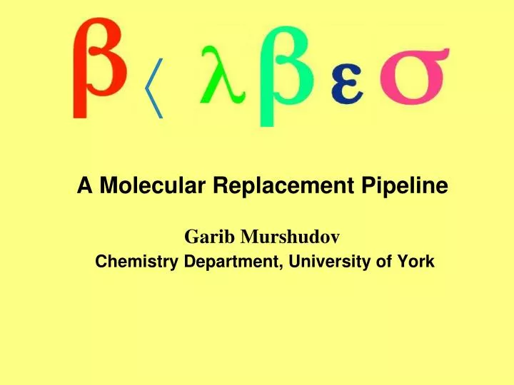 a molecular replacement pipeline garib murshudov chemistry department university of york