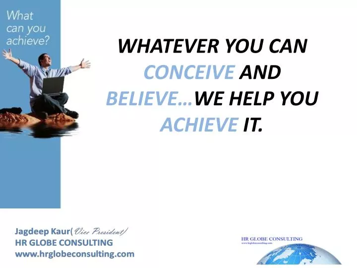 whatever you can conceive and believe we help you achieve it