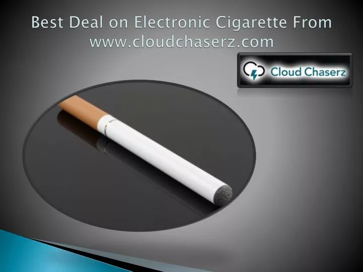 best deal on electronic cigarette from www cloudchaserz com