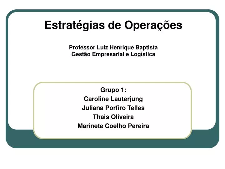 estrat gias de opera es professor luiz henrique baptista gest o empresarial e log stica