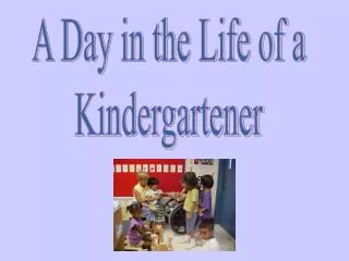 A Day in the Life of a Kindergartener
