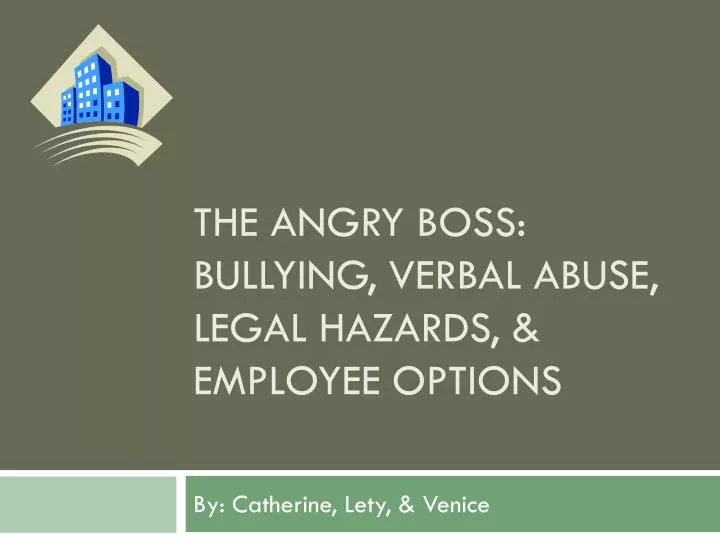 the angry boss bullying verbal abuse legal hazards employee options