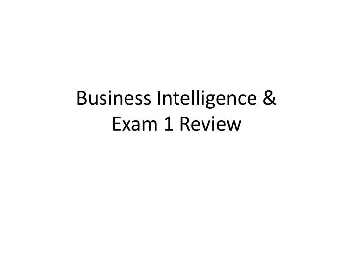 business intelligence exam 1 review