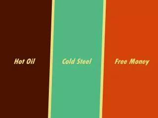 Hot Oil Cold Steel		 Free Money