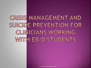Crisis MANAGEMENT AND SUICIDE PREVENTION FOR CLINICIANS WORKING WITH EB/D STUDENTS