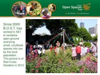 Since 2000 B.O.S.T. has worked in SE1 to revitalize open ground and bring small, unutilized