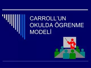 carroll un okulda grenme model