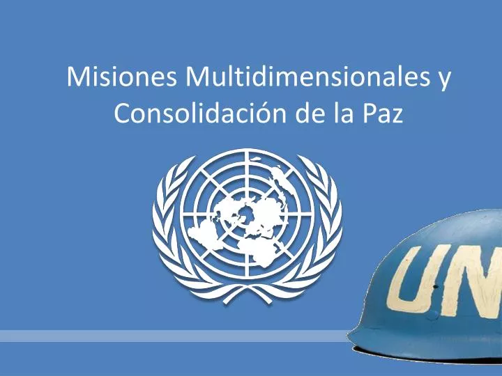 misiones multidimensionales y consolidaci n de la paz