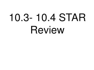 10.3- 10.4 STAR Review