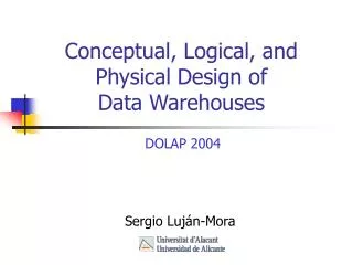 Conceptual, Logical, and Physical Design of Data Warehouses
