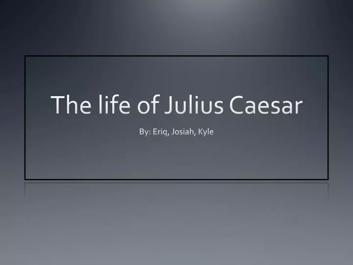 the life of julius caesar