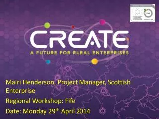 Mairi Henderson, Project Manager, Scottish Enterprise Regional Workshop : Fife
