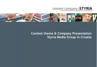 Contest theme &amp; C ompany Presentation Styria Media Group in Croatia