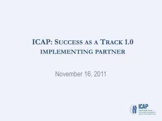 ICAP: Success as a Track 1.0 implementing partner