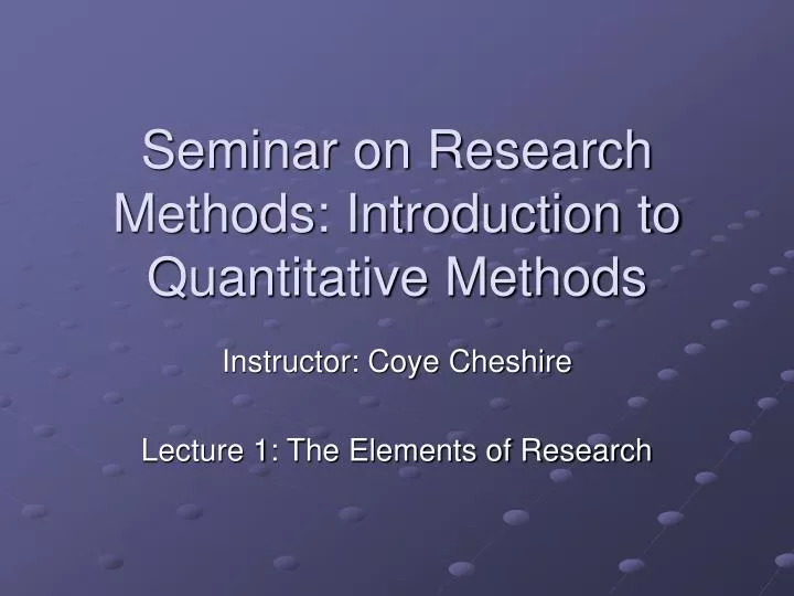 seminar on research methods introduction to quantitative methods