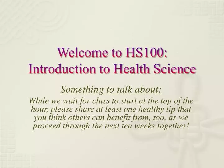 welcome to hs100 introduction to health science