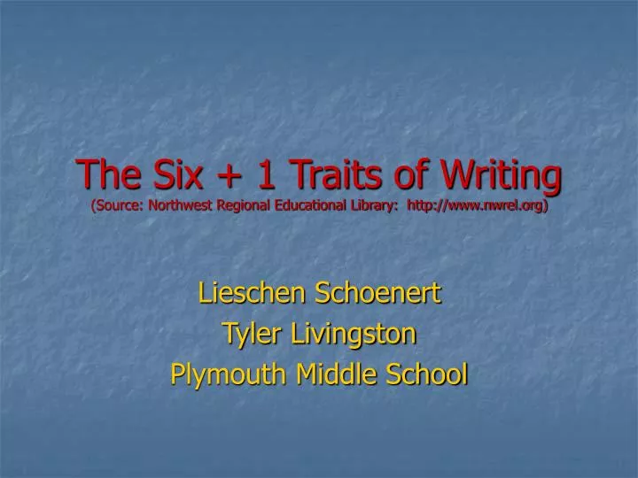 the six 1 traits of writing source northwest regional educational library http www nwrel org
