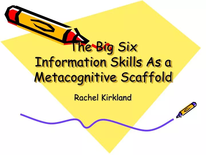 the big six information skills as a metacognitive scaffold