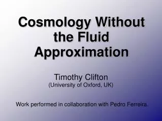 Cosmology Without the Fluid Approximation