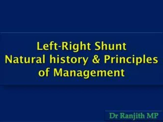 Left-Right Shunt Natural history &amp; Principles of Management