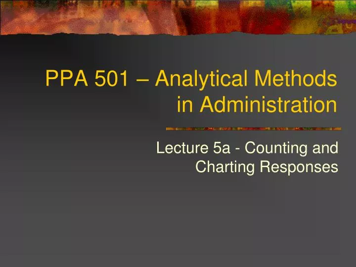 ppa 501 analytical methods in administration