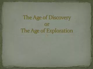 The Age of Discovery or The Age of Exploration