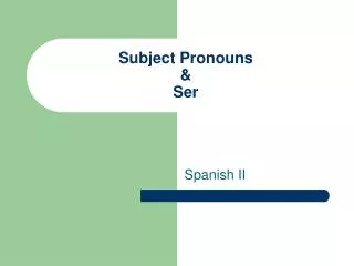 Subject Pronouns &amp; Ser