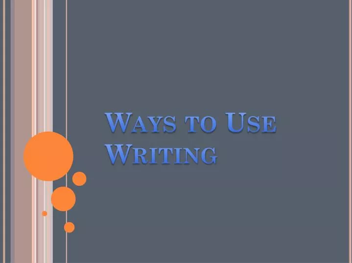 ways to use writing