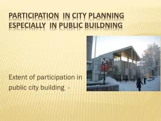 Participation in city planning especially in public buildning
