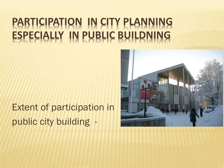 e xtent of participation in public city building