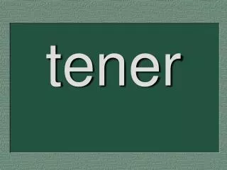 tener
