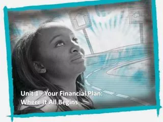 Unit 1 - Your Financial Plan: Where It All Begins