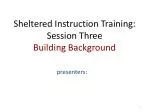 Sheltered Instruction Training: Session Three Building Background - slide 1