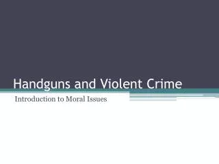 Handguns and Violent Crime