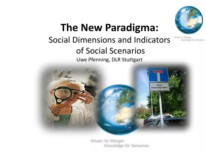 the new paradigma social dimensions and indicators of social scenarios uwe pfenning dlr stuttgart
